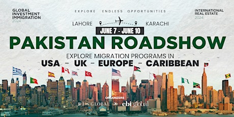 Global Citizenship & Residency Roadshow, Karachi PAKISTAN: USA, UK, Europe, Second Passports!