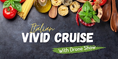 Primaire afbeelding van FINAL NIGHT Italian Theme VIVID Cruise - With Drone Show!