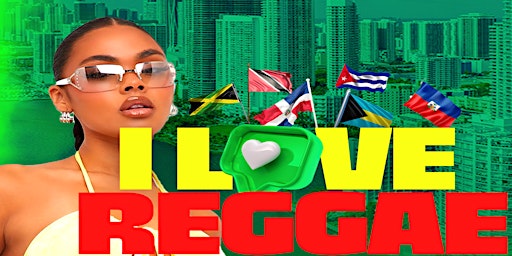 Imagem principal do evento I Love Reggae Playing the Best Dancehall, Soca, AfroBeats & Reggae!
