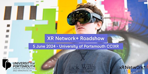 Imagem principal do evento XR Network+ roadshow at the University of Portsmouth CCIXR