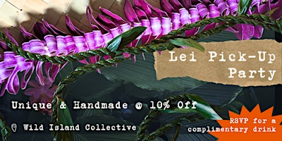 May 28 - Lei Pick-Up Party + 10% Off.  Just in Time For Graduation! primary image