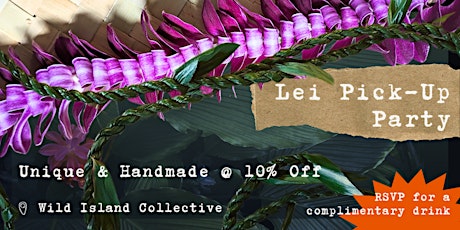 May 28 - Lei Pick-Up Party + 10% Off.  Just in Time For Graduation!