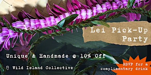 Hauptbild für May 28 - Lei Pick-Up Party + 10% Off.  Just in Time For Graduation!