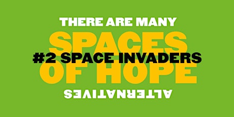 Spaces of Hope: There Are Many Alternatives #2 – Space Invaders