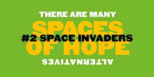 Imagem principal do evento Spaces of Hope: There Are Many Alternatives #2 – Space Invaders