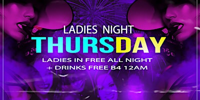 #LADIES NIGHT LADIES DRINK FREE B4 12AM & GET IN FREE ALL NIGHT! primary image