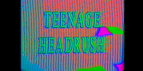 TEENAGE HEADRUSH: supreme deluxe comedy primary image