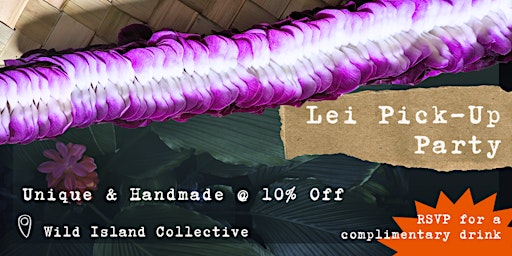 Immagine principale di May 20 - Lei Pick-Up Party + 10% Off.  Just in Time For Graduation! 