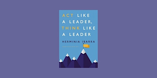 Imagem principal do evento [PDF] download Act Like a Leader, Think Like a Leader BY Herminia Ibarra PD