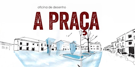 Oficina de Desenho “A Praça”