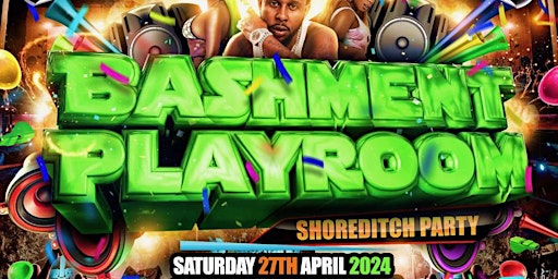Bashment Playroom Shoreditch - London’s Biggest Bashment Party primary image