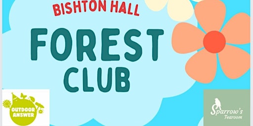 Primaire afbeelding van Bishton Hall Forest Club 11:00-12:00