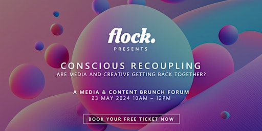 Imagem principal do evento Conscious Recoupling - Are Media & Creative getting back together?