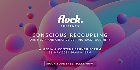 Conscious Recoupling - Are Media & Creative getting back together?
