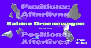 Positions: Afterlives X Sabine Groenewegen  primärbild