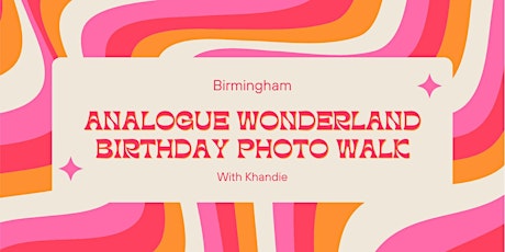 Analogue Wonderland Birthday Photo Walk with Khandie In Birmingham