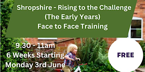 Imagen principal de Shropshire - Rising to the Challenge  (The Early Years)   Face to Face Training