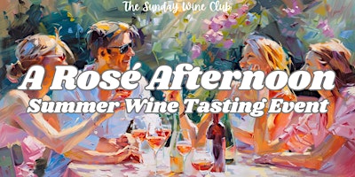 A Rosé Afternoon - A Summer Wine Tasting Event primary image