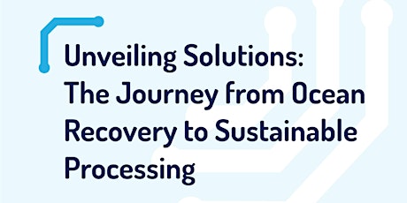 Unveiling Solutions: The Journey from Ocean Recovery to Sustainable Process