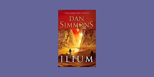 Pdf [Download] Ilium (Ilium, #1) BY Dan Simmons eBook Download