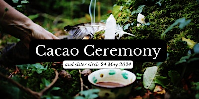 Immagine principale di Cacao Ceremony & Sister Circle for  Sagittarius Full Moon  Friday 24 May 