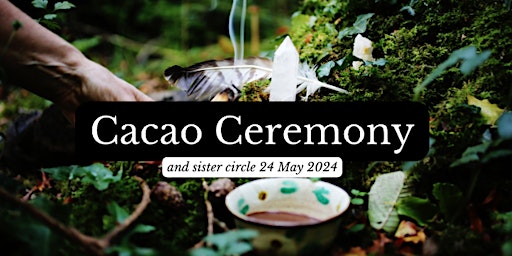 Primaire afbeelding van Cacao Ceremony & Sister Circle for  Sagittarius Full Moon  Friday 24 May