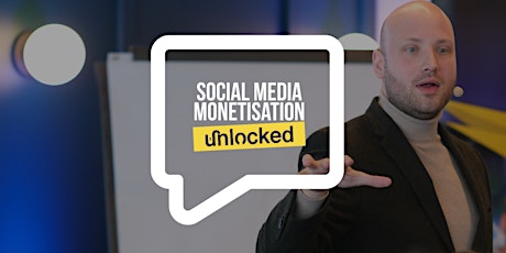 Social Media Monetisation Unlocked – Southampton