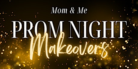 Mom & Me Prom Night Makeovers