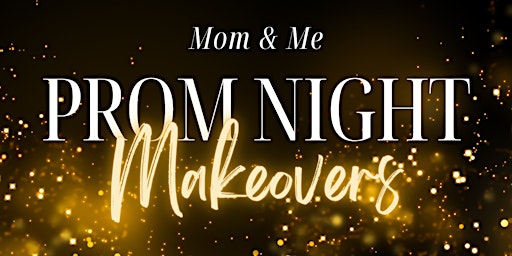 Imagem principal do evento Mom & Me Prom Night Makeovers