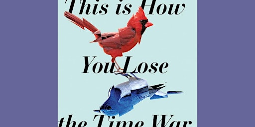 Image principale de [ePub] Download This is How You Lose the Time War BY Amal El-Mohtar Free Do