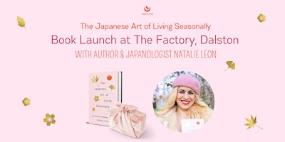 Hauptbild für The Japanese Art of Living Seasonally — Book Launch