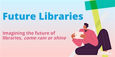 Imagem principal de Come rain or shine: Preparing public libraries for the future with CILIPS