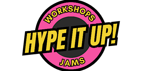 HYPE IT UP! Vol.3 Workshops & Jams