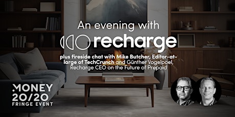 An Evening with Recharge + Fireside chat with Mike Butcher  & Recharge CEO