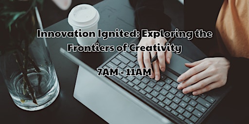 Imagem principal do evento Innovation Ignited: Exploring the Frontiers of Creativity
