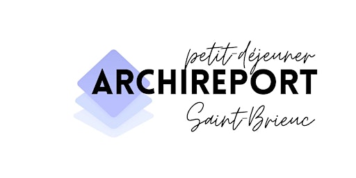 PETIT DEJEUNER / ARCHIREPORT / ST-BRIEUC