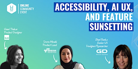 Accessibility, AI UX, and Feature Sunsetting