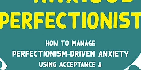 download [PDF]] The Anxious Perfectionist: How to Manage Perfectionism-Driv