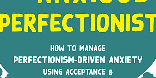 download [PDF]] The Anxious Perfectionist: How to Manage Perfectionism-Driv primary image