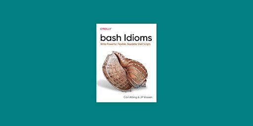 pdf [DOWNLOAD] bash Idioms: Write Powerful, Flexible, Readable Shell Script primary image