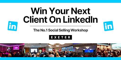 Imagem principal do evento Win Your Next Client on LinkedIn - EXETER