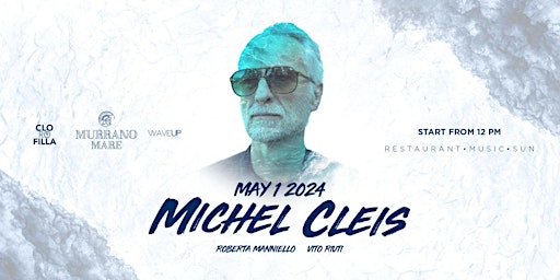 Imagem principal do evento MAY 1 - SPECIAL GUEST MICHEL CLEIS to MURRANO MARE