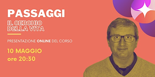 Hauptbild für Presentazione corso PASSAGGI 4 - IL CERCHIO DELLA VITA con Dario Gellera