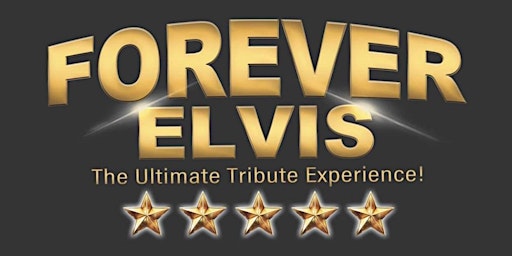 Imagem principal de FOREVER ELVIS - The Ultimate Tribute Experience!
