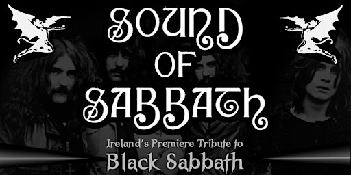 SOUND OF SABBATH - Ireland's Premiere Tribute to BLACK SABBATH - €10