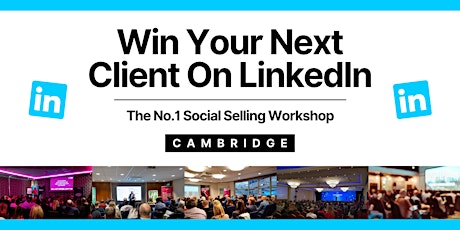 Win Your Next Client on LinkedIn - CAMBRIDGE