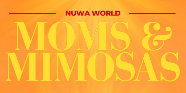 Moms & Mimosas | Nuwa World