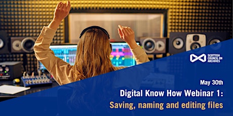 Digital Know How Webinar 1:  Saving, naming and editing audio files