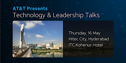 Immagine principale di AT&T Presents Leadership & Technology Talks - Hyderabad 