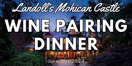 Wine Pairing Dinner at Landolls Mohican Castle